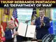 Trump signs order rebranding Pentagon as ‘Department of War’; Hegseth promises ‘maximum lethality’