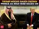 'He didn't think he'd be kissing my ass': Trump's whacky reference to Saudi Crown Prince MBS