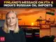 India's Russian oil imports understandable during energy transition: Finland FM